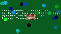 Trial Ebook  Innovation in Energy Law and Technology: Dynamic Solutions for Energy Transitions