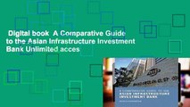 Digital book  A Comparative Guide to the Asian Infrastructure Investment Bank Unlimited acces