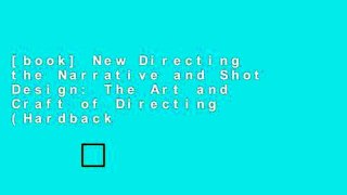 [book] New Directing the Narrative and Shot Design: The Art and Craft of Directing (Hardback