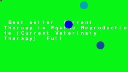 Best seller  Current Therapy in Equine Reproduction, 1e (Current Veterinary Therapy)  Full