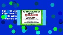 Full Trial Organic Ant Killer: How To Get Rid of Ants Without Pesticides, Toxic Chemicals or