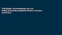 Trial Ebook  Environmental Law and Policy (University Casebook Series) Unlimited acces Best