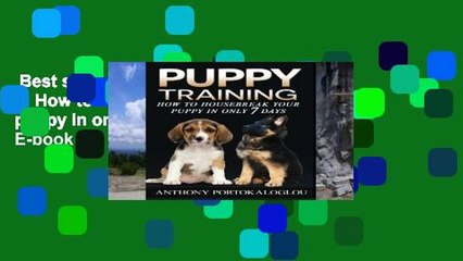 Best seller  Puppy training 2: How to housebreak your puppy in only 7 days  E-book
