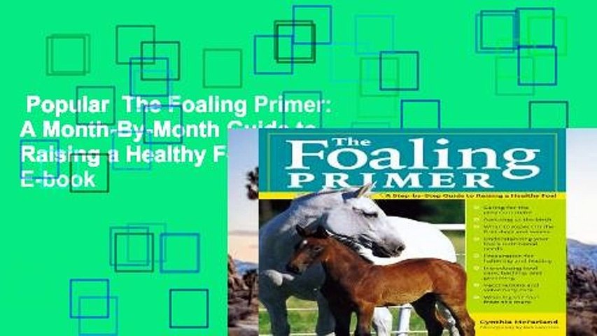 Popular  The Foaling Primer: A Month-By-Month Guide to Raising a Healthy Foal  E-book