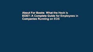 About For Books  What the Heck Is EOS?: A Complete Guide for Employees in Companies Running on EOS