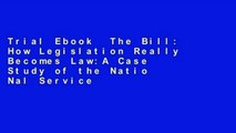 Trial Ebook  The Bill: How Legislation Really Becomes Law:A Case Study of the Natio Nal Service