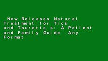 New Releases Natural Treatment for Tics and Tourette s: A Patient and Family Guide  Any Format