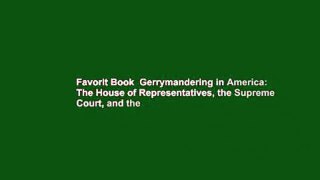Favorit Book  Gerrymandering in America: The House of Representatives, the Supreme Court, and the