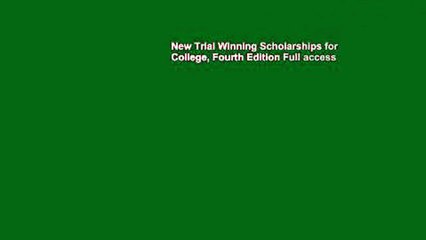 New Trial Winning Scholarships for College, Fourth Edition Full access