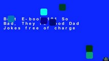 Best E-book 101 So Bad, They re Good Dad Jokes free of charge