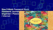 New E-Book Password Book: Password Journal / Password Organizer / Password Keeper / Internet