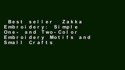 Best seller  Zakka Embroidery: Simple One- and Two-Color Embroidery Motifs and Small Crafts  Full