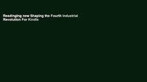 Readinging new Shaping the Fourth Industrial Revolution For Kindle