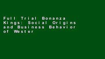 Full Trial Bonanza Kings: Social Origins and Business Behavior of Western Mining Entrepreneurs,