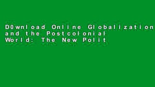 D0wnload Online Globalization and the Postcolonial World: The New Political Economy of Development