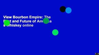 View Bourbon Empire: The Past and Future of America s Whiskey online