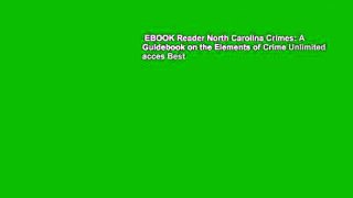EBOOK Reader North Carolina Crimes: A Guidebook on the Elements of Crime Unlimited acces Best