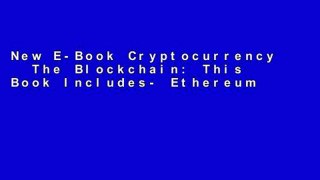 New E-Book Cryptocurrency   The Blockchain: This Book Includes- Ethereum, Bitcoin: Guide to