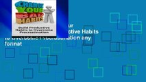 Reading Full Change Your Bad Habits: Build Productive Habits to Overcome Procrastination any format
