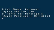 Trial Ebook  Personal Injury and the Law of Torts for Paralegals (Aspen Paralegal) Unlimited acces