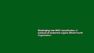 Readinging new WHO classification of tumours of endocrine organs (World Health Organization