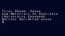 Trial Ebook  Cases and Materials on Contracts (University Casebook Series) Unlimited acces Best