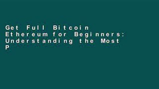 Get Full Bitcoin   Ethereum for Beginners: Understanding the Most Popular Cryptocurrencies of