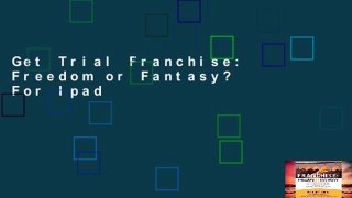 Get Trial Franchise: Freedom or Fantasy? For Ipad