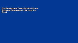 Trial Development Centre Studies Chinese Economic Performance in the Long Run Ebook