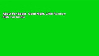 About For Books  Good Night, Little Rainbow Fish  For Kindle