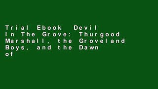 Trial Ebook  Devil In The Grove: Thurgood Marshall, the Groveland Boys, and the Dawn of a New