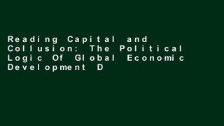 Reading Capital and Collusion: The Political Logic Of Global Economic Development D0nwload P-DF