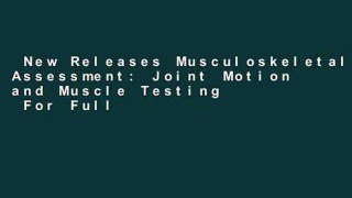 New Releases Musculoskeletal Assessment: Joint Motion and Muscle Testing  For Full