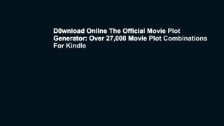 D0wnload Online The Official Movie Plot Generator: Over 27,000 Movie Plot Combinations For Kindle