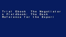 Trial Ebook  The Negotiator s Fieldbook: The Desk Reference for the Experienced Negotiator