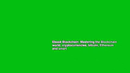 Ebook Blockchain: Mastering the Blockchain world, cryptocurrencies, bitcoin, Ethereum and smart