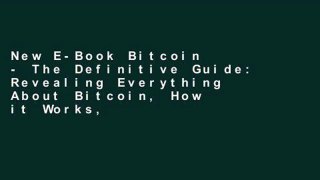 New E-Book Bitcoin - The Definitive Guide: Revealing Everything About Bitcoin, How it Works,