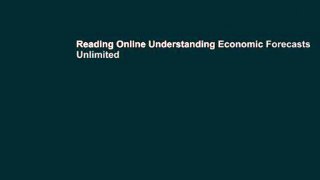 Reading Online Understanding Economic Forecasts Unlimited