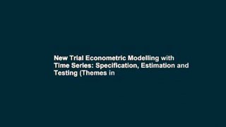 New Trial Econometric Modelling with Time Series: Specification, Estimation and Testing (Themes in