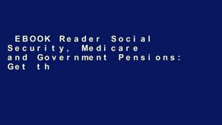 EBOOK Reader Social Security, Medicare and Government Pensions: Get the Most Out of Your
