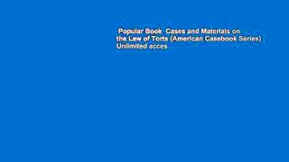 Popular Book  Cases and Materials on the Law of Torts (American Casebook Series) Unlimited acces
