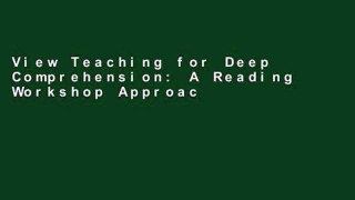 View Teaching for Deep Comprehension: A Reading Workshop Approach online