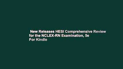 New Releases HESI Comprehensive Review for the NCLEX-RN Examination, 5e  For Kindle