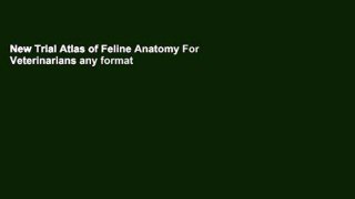 New Trial Atlas of Feline Anatomy For Veterinarians any format