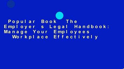 Popular Book  The Employer s Legal Handbook: Manage Your Employees   Workplace Effectively