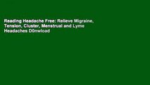 Reading Headache Free: Relieve Migraine, Tension, Cluster, Menstrual and Lyme Headaches D0nwload
