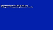 [book] New Blockchain: A Step-By-Step Guide For Beginners To Implementing Blockchain Technology