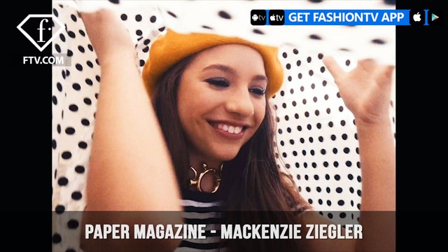 Paper Magazine presents an Unapologetically Positive Mackenzie Ziegler | FashionTV | FTV