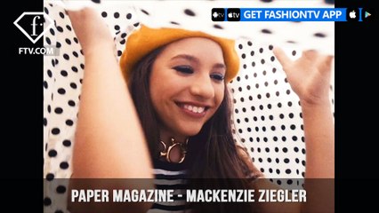 Paper Magazine presents an Unapologetically Positive Mackenzie Ziegler | FashionTV | FTV