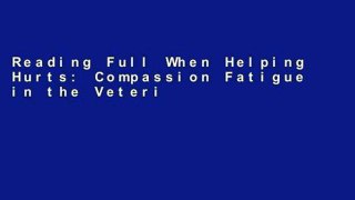 Reading Full When Helping Hurts: Compassion Fatigue in the Veterinary Profession Unlimited